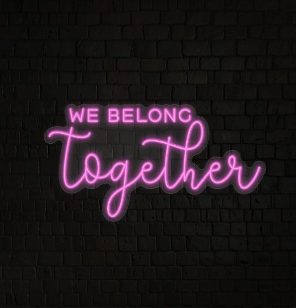 We Belong Together Neon Sign