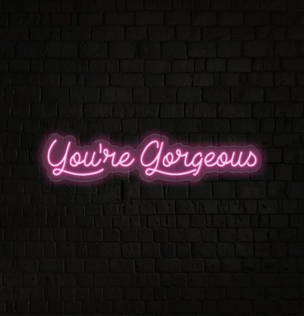You're Gorgeous Neon Sign