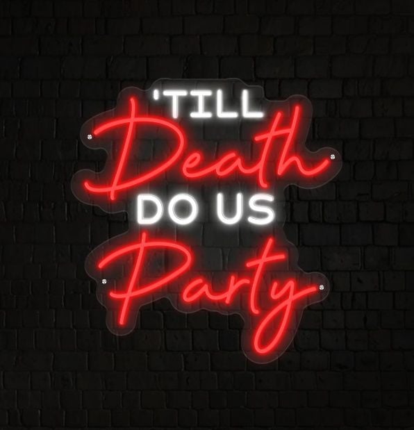 Till Death Do Us Party Neon Sign