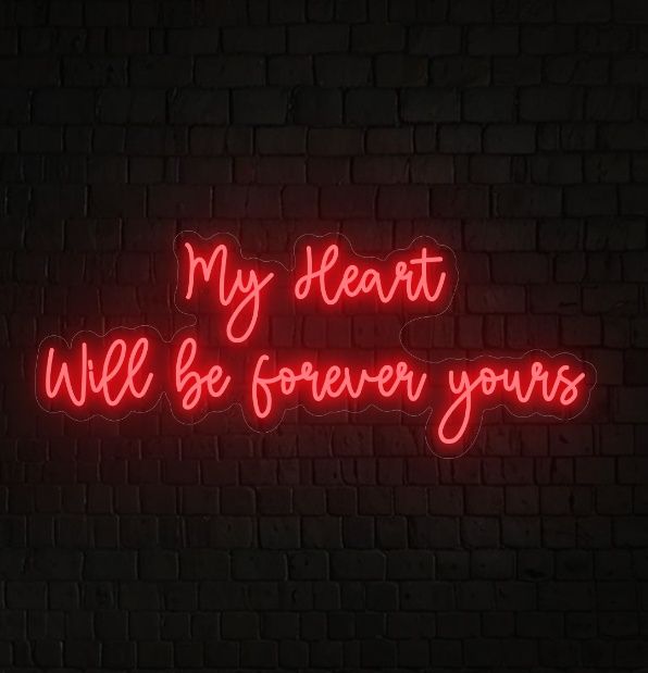 My Heart Will Be Forever Yours Neon Sign