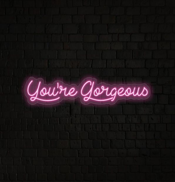 You're Gorgeous Neon Sign
