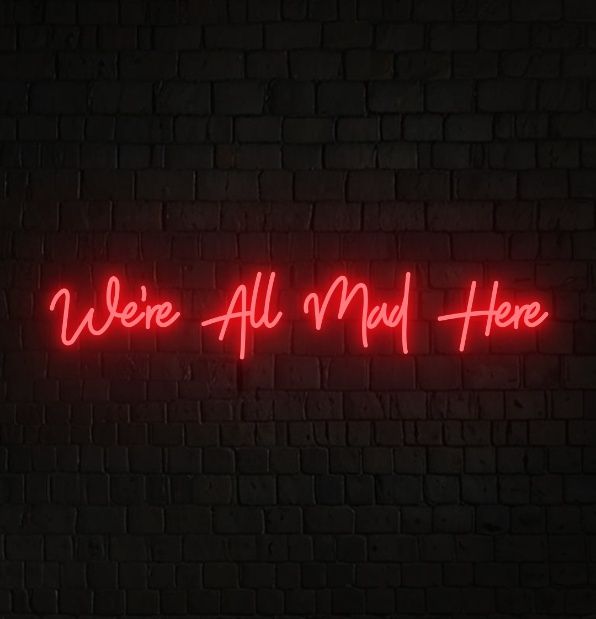 We're All Mad Here Sign